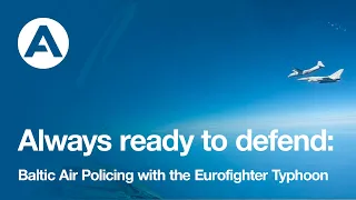 Always ready to defend: Baltic Air Policing with the Eurofighter Typhoon