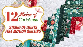 Learn how to quilt a string of lights! 12 Makes of Christmas 2021