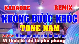 Karaoke Không Được Khóc Remix Tone Nam Beat Quang Organ