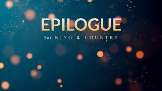 Epilogue - for King & Country (Lyric Video)