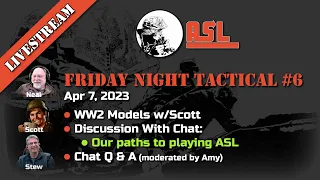 Friday Night Tactical #6 - Our Paths to Playing ASL (Rebroadcast)