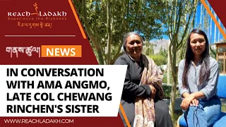 In Conversation with Ama Angmo, Late Col Chewang Rinchen's sister