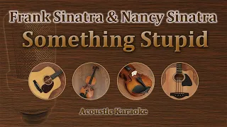 Something Stupid - Frank Sinatra / Nancy Sinatra (Acoustic Karaoke)