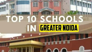 Top 10 Schools In Greater Noida | Best Schools In Greater Noida 2022 | Top Schools Of Greater Noida