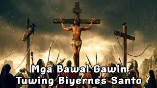 Mga Bawal Gawin Tuwing Biyernes Santo
