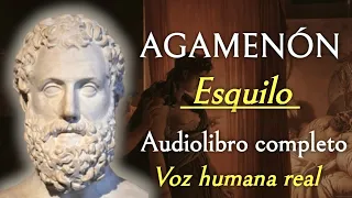 Agamenón - Esquilo. Audiolibro completo con voz humana real
