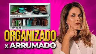 VOCÊ SABE QUAL É A DIFERENÇA ENTRE ORGANIZADO E ARRUMADO?