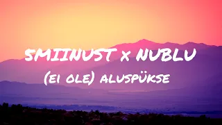 5MIINUST x NUBLU - (ei ole) aluspükse (lyrics/sõnad)