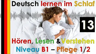 Deutsch lernen im Schlaf & Hören  Lesen und Verstehen Niveau B1 - Pflege 1/2