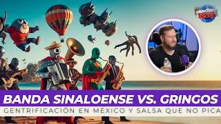 Banda Sinaloense vs. Gentrificación en México.