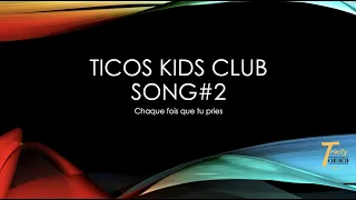 TICOS KIDS CLUB SONG#2_Chaque fois que tu pries