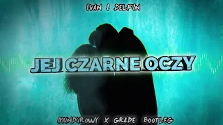 Ivan i Delfin - Jej Czarne Oczy (GRADE x MUNDUR 4Fun BOOTLEG)