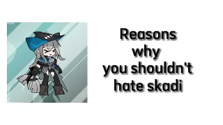3 Reasons why you shouldn't hate skadi arknights