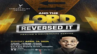 SUNDAY SERVICE|| AND THE LORD REVERSED IT-HEALING AND DELIVERANCE|| 14TH APRIL 2024