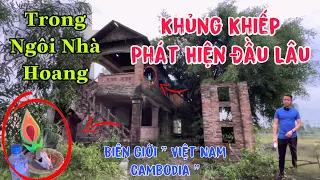 ỚN LẠNH PHÁT HIỆN ĐẦU LÂU TRONG NGÔI NHÀ BỎ HOANG/NẮNG TÂY NINH