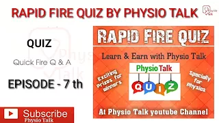 EPISODE - 7 th Rapid Fire Quiz by Physio Talk ( Learn & Earn with Physio Talk )