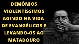 DEMÔNIOS VIOLENTÍSSIMOS AGINDO NA VIDA DE EVANGÉLICOS LEVANDO-OS AO MATADOURO/  Pr Jardel Fernandes