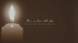 Steffany Gretzinger - There Is None Like You (Official Lyric Video)