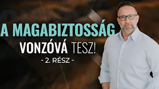 A magabiztosság vonzóvá tesz! - 2. rész - Szabó Péter