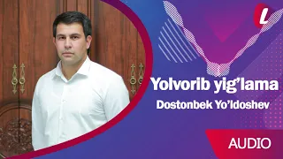 Dostonbek Yo'ldoshev - Yolvorib yig'lama | Достонбек Йўлдошев - Ёлвориб йиғлама (music version)