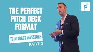 The Perfect Pitch Deck Format To Attract Investors: Startup Seed Round Financing - Part 2
