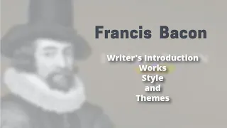 Francis Bacon Writer's Introduction Works Style and Themes explained in Urdu/Hindi