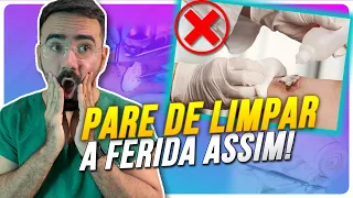 NÃO LIMPE A FERIDA ASSIM! APRENDA AGORA COMO LIMPAR A FERIDA