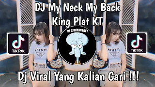 DJ MY NECK MY BACK KING PLAT KT VIRAL TIK TOK TERBARU 2024 YANG KALIAN CARI !