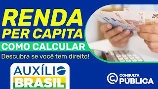 RENDA PER CAPITA AUXÍLIO BRASIL - Como calcular e verificar se tem direito