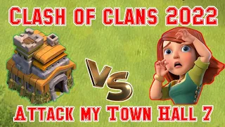 Attack my Town Hall 7 in clash of clans 2022 | LOY9 KH |