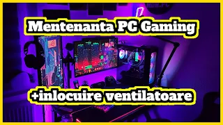 Cum sa faci mentenanta la un PC de gaming? +inlocuire ventilatoare