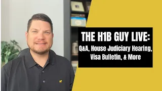 THE H1B GUY LIVE: Q&A, House Judiciary Hearing on Barriers to Legal Immigration, & Visa Bulletin