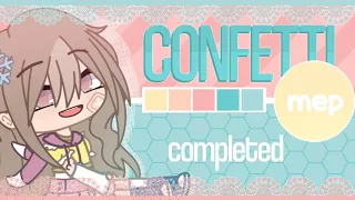 Confetti | Gacha | Completed Mep