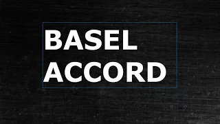 Basel Accord|Financial & Banking Regulation ||  Risk management