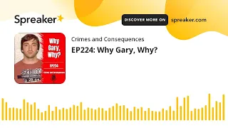 EP224: Why Gary, Why?