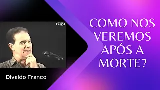 Como nos veremos após a morte? - Será que ficaremos dormindo? - Divaldo Franco