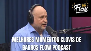 CLOVIS DE BARROS FILHO MELHORES MOMENTOS FLOW PODCAST