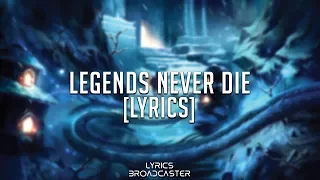 Legends Never Die (feat. Against The Current) [Lyrics]