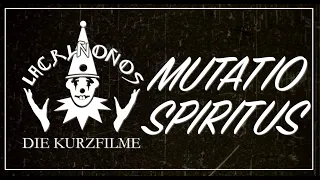 MUTATIO SPIRITUS I LACRIMOSA (Die Kurzfilme)