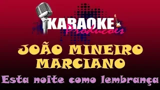 JOÃO MINEIRO E MARCIANO - ESTA NOITE COMO LEMBRANÇA ( KARAOKE )