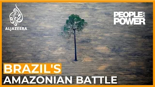 Brazil's Amazonian Battle | People and Power