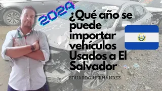 ¿Que año se puede importar vehículos usados en El Salvador? 2024