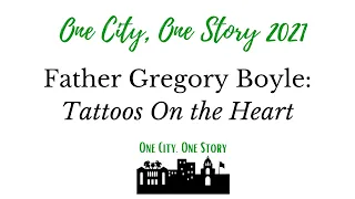 2021 One City, One Story: “Tattoos on the Heart” by Father Gregory Boyle