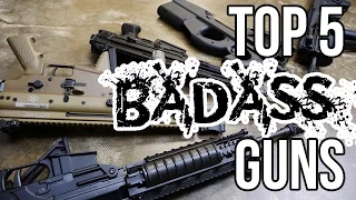 Top 5 Badass Guns You Can Buy Today