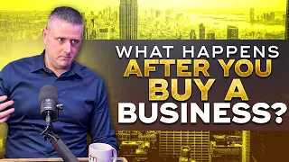 What Happens AFTER You Buy a Business - Jonathan Jay 2023