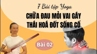 7 Bài tập yoga chữa đau mỏi cổ vai gáy/ thái hoá đốt sống cổ/ đau nửa đầu/ bài 2/ Đặng Kim Toàn