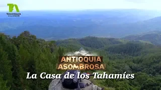 Antioquia Asombrosa, La casa de los Tahamíes: cerro el tetoná - Teleantioquia