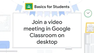 Join a video meeting in Google Classroom on desktop