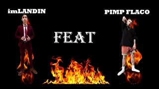 PIMP FLACO - FEAT (ft? LANDIN)