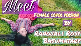 Meet Song : Arijit Singh | Simran | Female Version Cover by- Rangjali Rosy Basumatary
